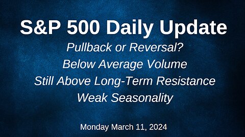 S&P 500 Daily Market Update for Monday March 11, 2024