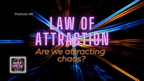 Law of Attraction - Are We Attracting Chaos?