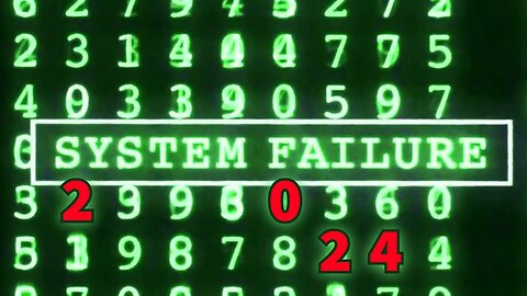 SYSTEM FAILURE 2024?!