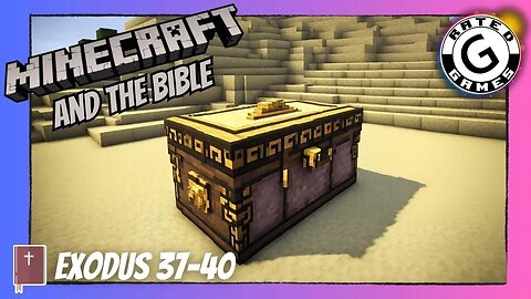 Minecraft and the Bible - Exodus 37-40