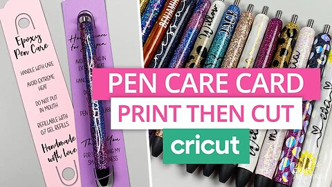 HOW TO PRINT THEN CUT RESIN PEN CARE CARDS WITH CRICUT