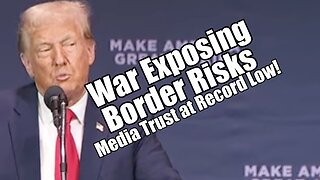 War Exposes Border Risks. Media Trust Record Low! PraiseNPrayer! B2T Show Oct 23, 2023