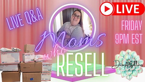 Ep 23: Moms Who Resell - A Place for Reselling Moms to Connect! SPECIAL Q&A Live!
