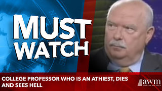 College Professor who is an athiest, Dies And Sees Hell