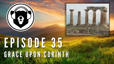 Bearing Up Episode 35 - Grace Upon Corinth