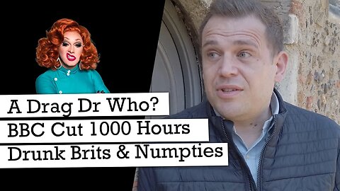 Drag Queen Dr Who? BBC Cuts 1000 Hours, Expensive Tea For Numpties