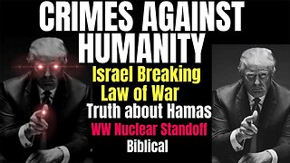 Crimes Against Humanity - Israel Breaks Law of War - Hamas Truth 10-12-23