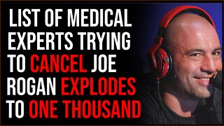 Anti-Joe Rogan List EXPLODES To Over 1,000 Medical Experts, They're Desperate To Shut Down Rogan