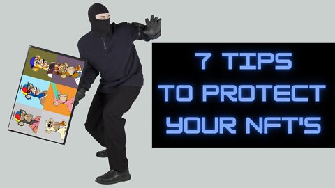 7 TIPS to PROTECT your NFTs from HACKERS