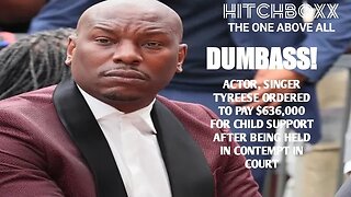 HITCHBOXX'S ADVICE TO ACTOR TYREESE GIBSON AFTER BEING ORDERED TO PAY $638,000 IN CHILD SUPPORT