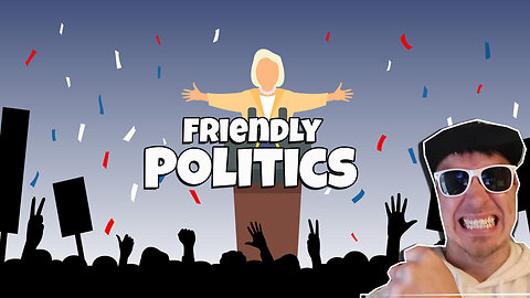 Friendly Politics and Gaming