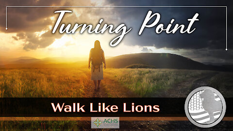 "Turning Point" Walk Like Lions Christian Daily Devotion with Chappy July 6, 2021
