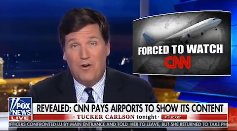 Tucker Carlson: CNN pays airports to broadcast its leftist propaganda