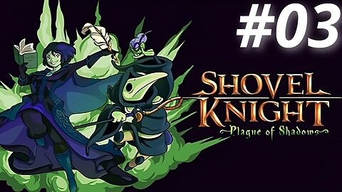 O Jardim Do Espectro Specter Knight (Shovel Knight: Plague of Shadows) #03