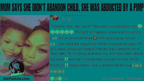 Mom says she didn't abandon Child, she was abducted by a Pimp?