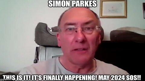 Simon Parkes: This is It! It's Finally Happening! May 2024 SOS!! (Video)