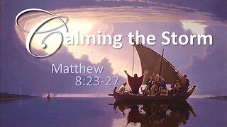 Matthew 8 23-27 Calming the Storm (Miracles)