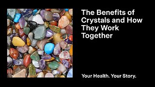 The Benefits of Crystals and How They Work Together