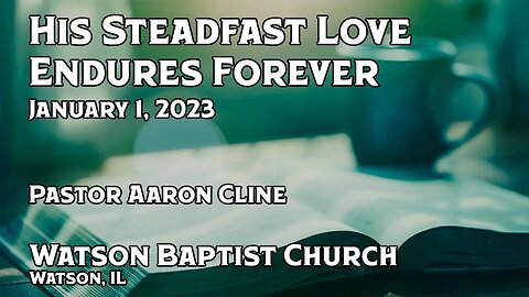 2023 01 01 His Steadfast Love Endures Forever