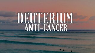 Deuterium Anti-Cancer Drug. Panoorin!