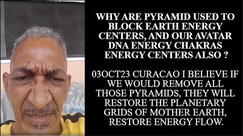 03OCT23 CURACAO I BELIEVE IF WE WOULD REMOVE ALL THOSE PYRAMIDS, THEY WILL RESTORE THE PLANETARY GRI