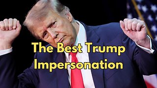 The Best Trump Impersonation Ever