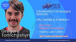 Tuesday June 4 2024: Gregory Tomchyshyn, CitizensGO