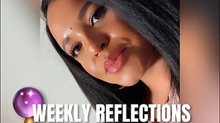 🔮 WEEKLY REFLECTIONS TAROT READING