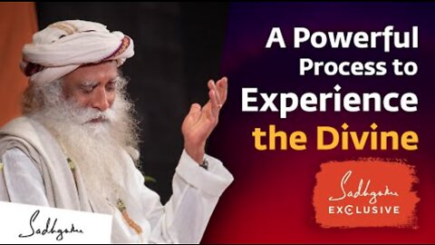 A Powerful Process to Experience the Divine | Sadhguru Exclusive