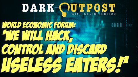 Dark Outpost 05.03.2022 WEF: 'We Will Hack, Control And Discard Useless Eaters!'