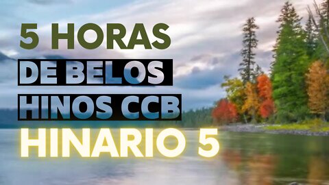 5 Horas de Belos Hinos CCB Hinário 5 Cantados