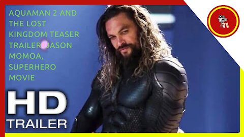 AQUAMAN 2 AND THE LOST KINGDOM Teaser Trailer (NEW 2022) Jason Momoa, Superhero Movie HD