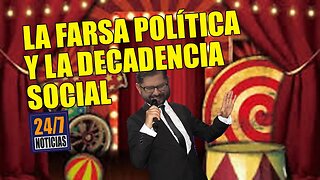 La farsa política y la decadencia social