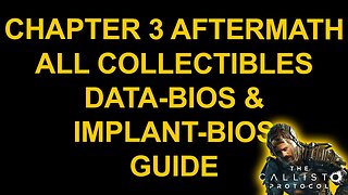 Chapter 3 Aftermath All Collectibles - Grim Reaper -Data-Bios & Implant-Bios - The Callisto Protocol