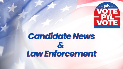 Candidate News & Law Enforcement