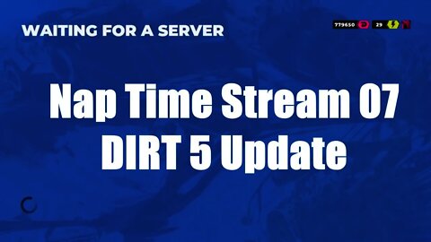 Nap Time Stream 07 | DIRT 5 Update
