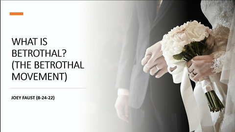 What is Betrothal? (The Betrothal Movement)