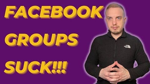 5 Reasons Why Facebook Groups Suck.... Here's What's Better!