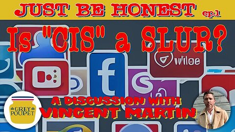 Is “CIS” a Slur? - Just Be Honest Episode 1