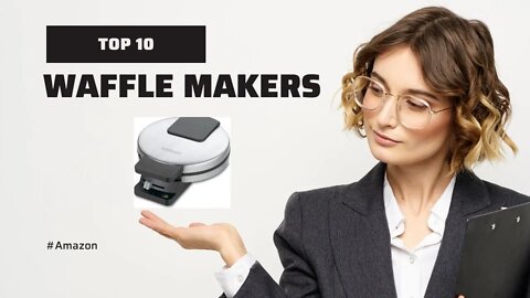 Top 10 Best Waffle Makers On Amazon To Upgrade Your Breakfast Routine in 2022