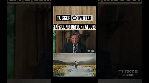 Tucker on Twitter Ep.2 Cling to your taboos!