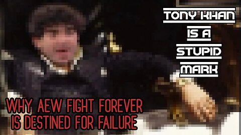 Tony Khan Is A Stupid Mark Ep. 3: Why AEW Fight Forever Is Destined For Failure