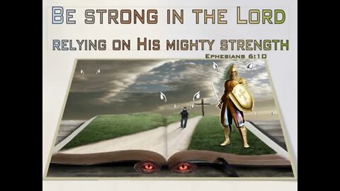 Be strong in the Lord, and in the power of his might, and having done all, to stand, stand therefore