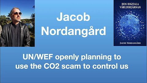 Jacob Nordangård: UN/WEF openly planning to use the CO2 scam to control us | Tom Nelson Pod #86