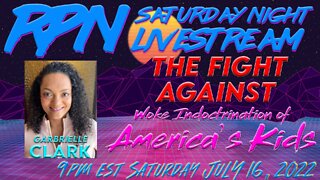 Fighting the Woke Indoctrination of Our Kids with Gabrielle Clark on Sat. Night Livestream