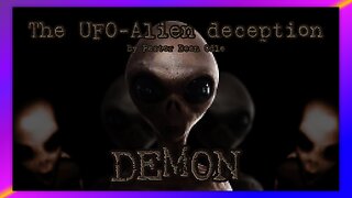 END-TIME BIBLE PROPHECY - THE UFO/ALIEN DECEPTION - BY PASTOR DEAN ODLE
