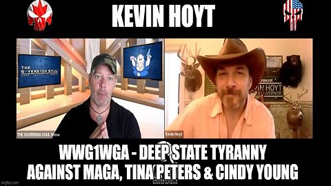 Kevin Hoyt: WWG1WGA - Deep State Tyranny Against MAGA, Tina Peters & Cindy Young!