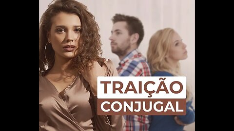 TRAIÇÃO CONJUGAL: O Valor do Perdão