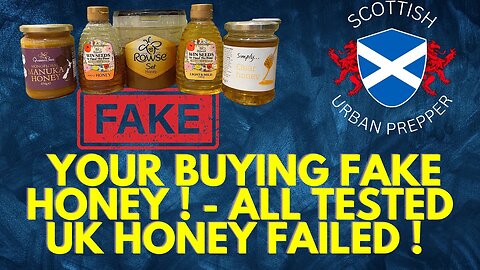 Prepping - All UK Honey Samples Fail - NEW UK FOOD SCANDAL