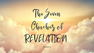 November 20, 2022 -The Seven Churches of Revelation Part 7- Pastor Tim Remington